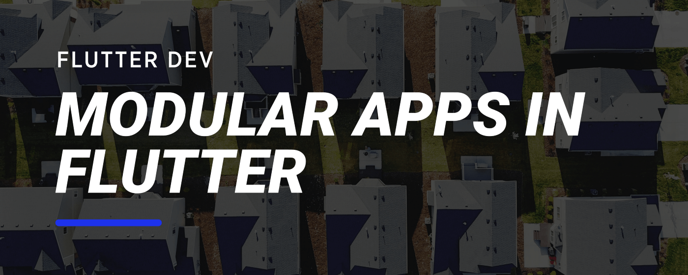 Modular Flutter Apps — Design and Considerations